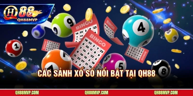 Ba sảnh xổ số QH88 phục vụ mọi phong cách chơi khác nhau