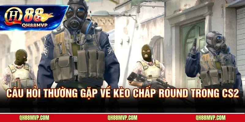 Giải đáp các thắc mắc phổ biến khi tiếp cận kèo chấp round trong CS2