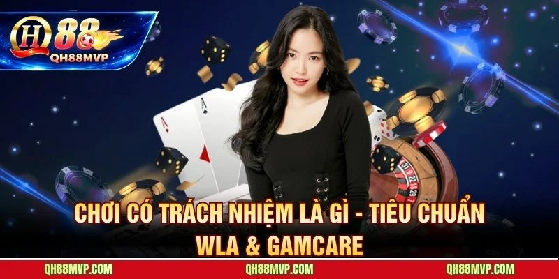 Chơi có trách nhiệm theo chuẩn WLA và GamCare bảo vệ người chơi toàn diện