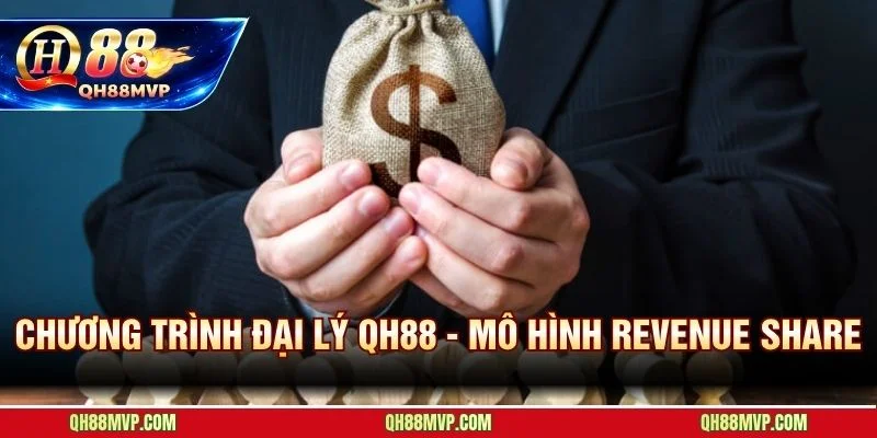 Đại lý QH88 vận hành theo Revenue Share - thu nhập thụ động
