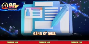 Đăng Ký QH88 - Hướng Dẫn Tạo Tài Khoản Miễn Phí Dưới 5 Phút
