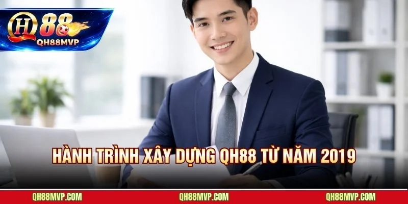 Năm 2019 - điểm hội tụ của 15 năm kinh nghiệm và quyết tâm xây dựng QH88
