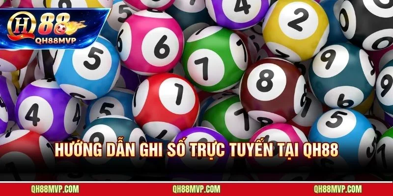 Ghi số tại xổ số QH88 hoàn tất chỉ trong vài thao tác đơn giản