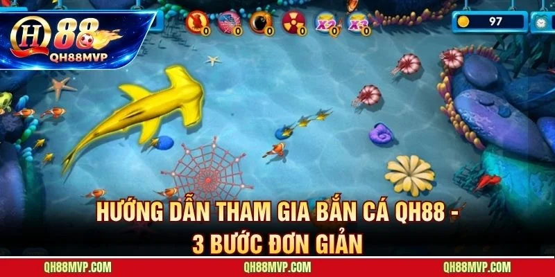 Ba bước nhanh để bắt đầu săn thưởng thực tế tại bắn cá QH88