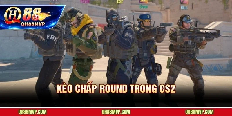 Kèo Chấp Round Trong CS2: Cách Đọc Tỷ Lệ Và Soi Kèo Tại QH88