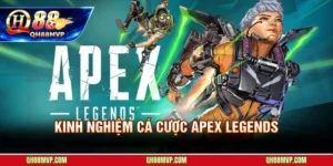 Kinh Nghiệm Cá Cược Apex Legends - Hướng Dẫn Tại QH88