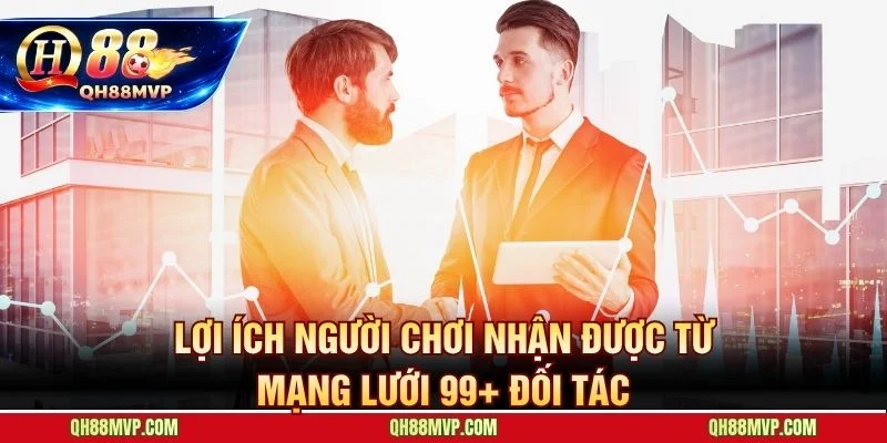 99+ đối tác QH88 hội tụ để đảm bảo minh bạch và tốc độ giao dịch tối ưu
