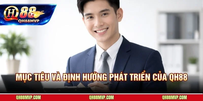 Lộ trình ba giai đoạn phát triển QH88 hướng đến uy tín bền vững