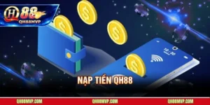 Nạp Tiền QH88 - 4 Cổng Thanh Toán Tự Động Trong 30 Giây