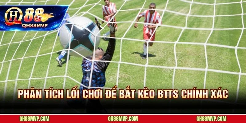 Soi kèo hai đội ghi bàn chuẩn nhờ 5 tiêu chí phân tích phong độ tấn công