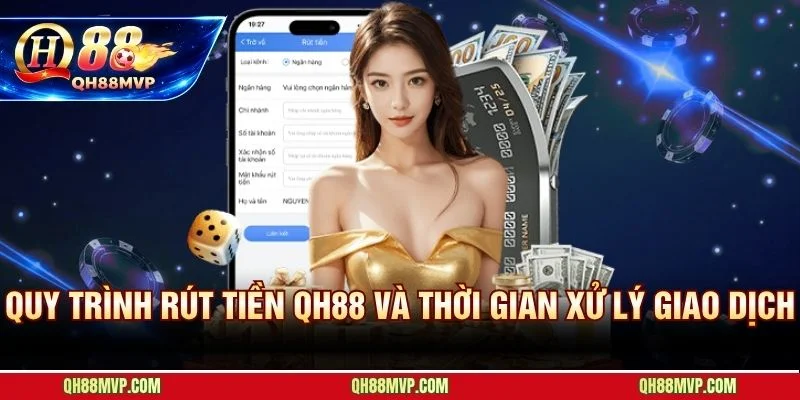 7 bước rút tiền QH88 hoàn tất trong 5 đến 15 phút