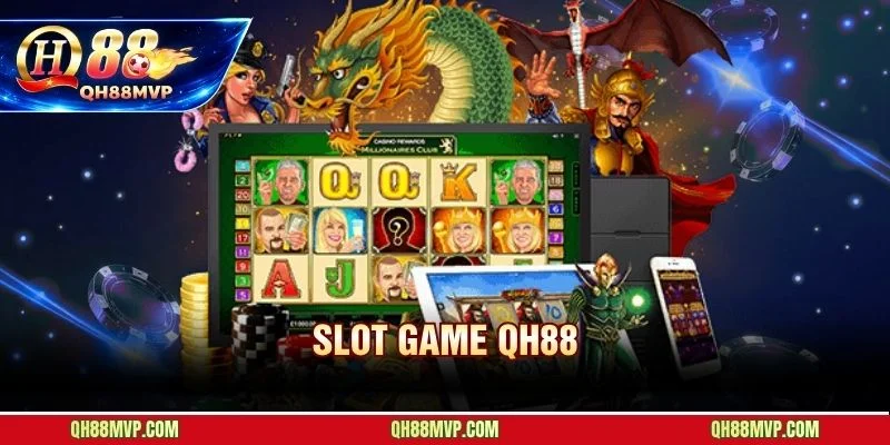 Slot Game QH88 - Kho Nổ Hũ Jackpot Tiền Tỷ Hấp Dẫn Nhất