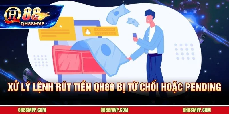 Lệnh rút tiền QH88 bị từ chối thường do vòng cược chưa hoàn thành