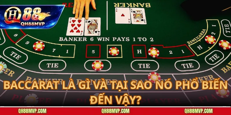 Baccarat Là Gì Và Tại Sao Nó Phổ Biến Đến Vậy?